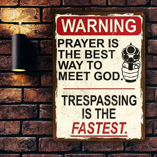 Vintage Metal Sign Warning Prayer Is The Best Way To Meet God Decor Wall Art