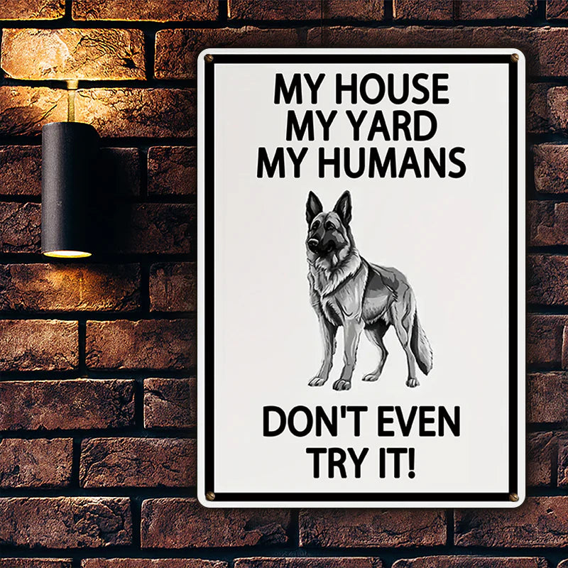 My House My Yard My Humans Don't Even Try It - Yard Warning Metal Sign