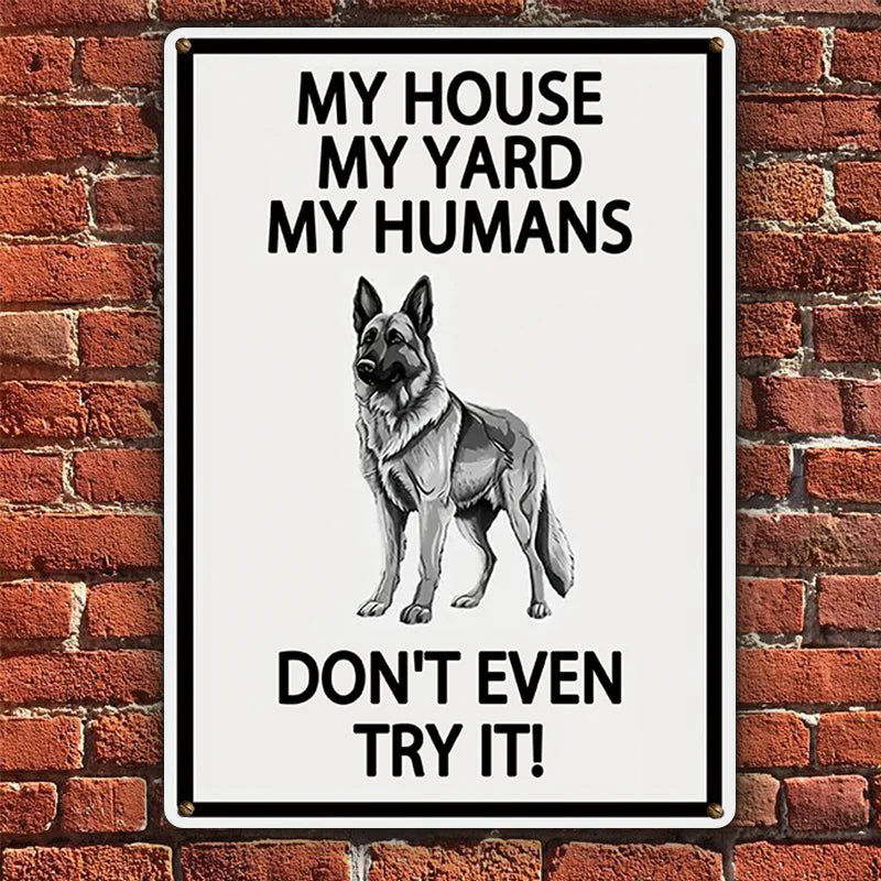 My House My Yard My Humans Don't Even Try It - Yard Warning Metal Sign