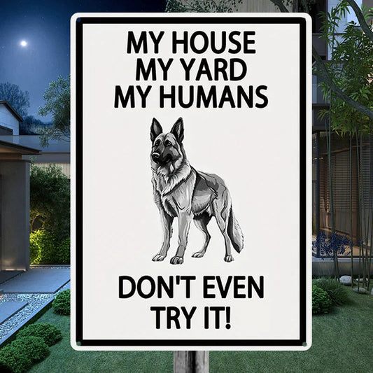 My House My Yard My Humans Don't Even Try It - Yard Warning Metal Sign