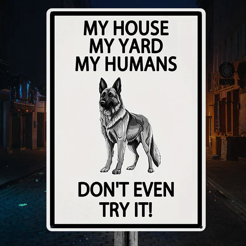 My House My Yard My Humans Don't Even Try It - Yard Warning Metal Sign
