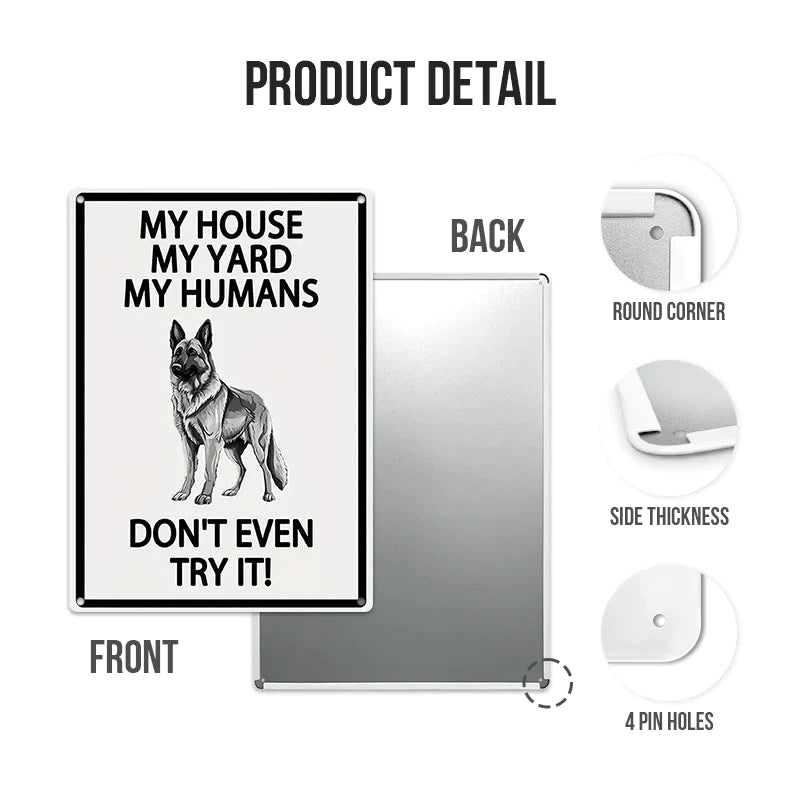 My House My Yard My Humans Don't Even Try It - Yard Warning Metal Sign
