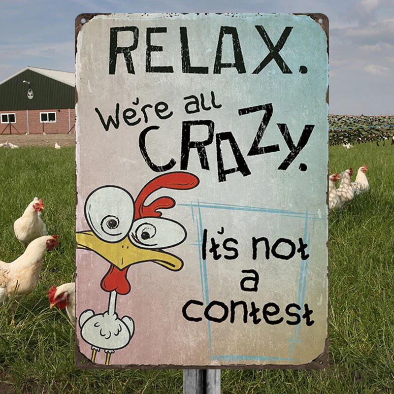 Funny Chicken Relax We Are All Crazy - Vintage Metal Sign