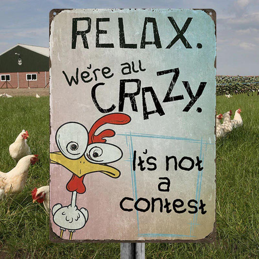 Funny Chicken Relax We Are All Crazy - Vintage Metal Sign