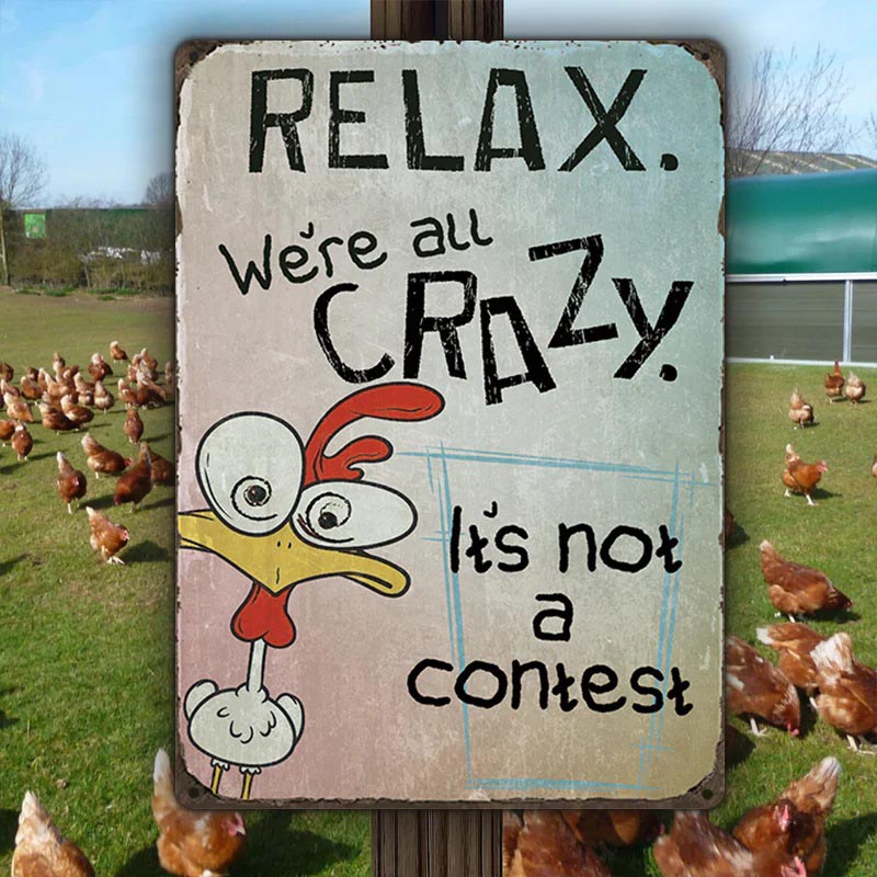 Funny Chicken Relax We Are All Crazy - Vintage Metal Sign