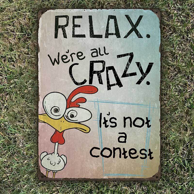Funny Chicken Relax We Are All Crazy - Vintage Metal Sign