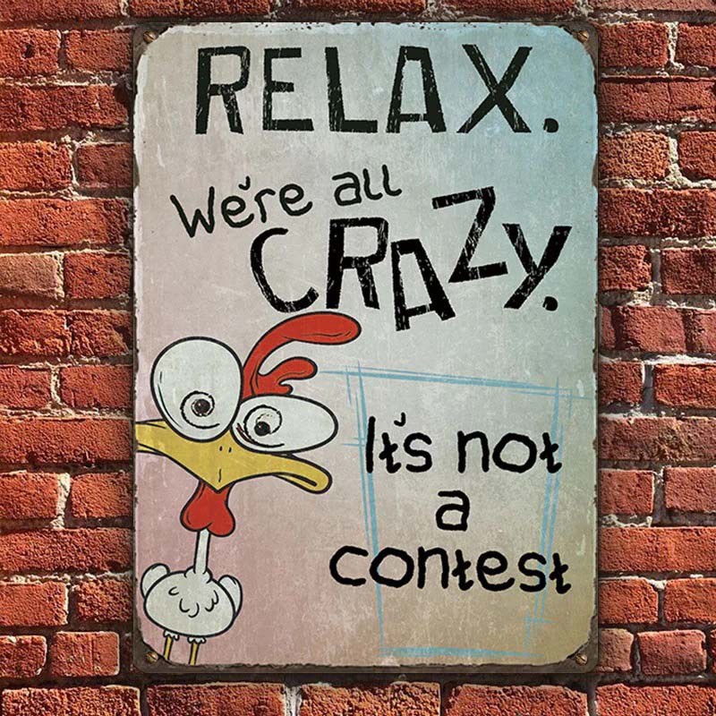Funny Chicken Relax We Are All Crazy - Vintage Metal Sign