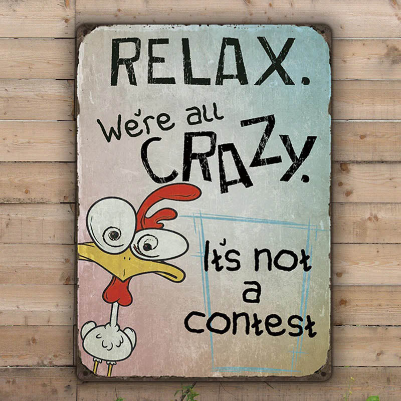 Funny Chicken Relax We Are All Crazy - Vintage Metal Sign