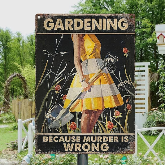 Gardening Because Murder Is Wrong - Vintage Metal Sign