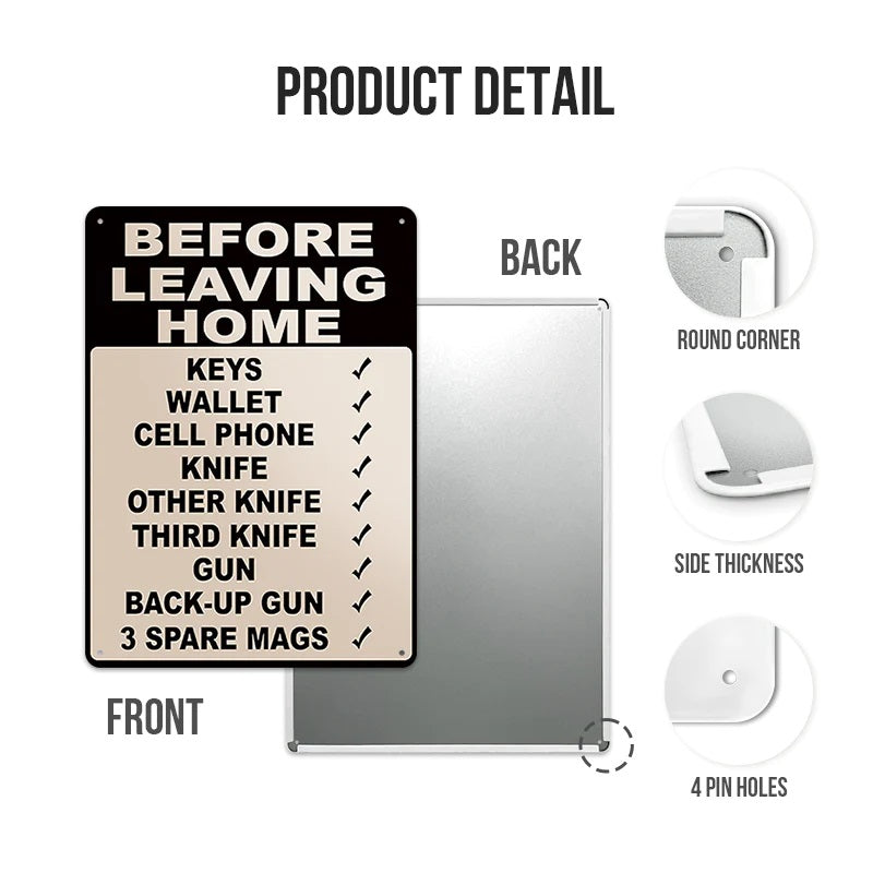 Make Sure Everything Is Right Before Leaving Home - Metal Sign