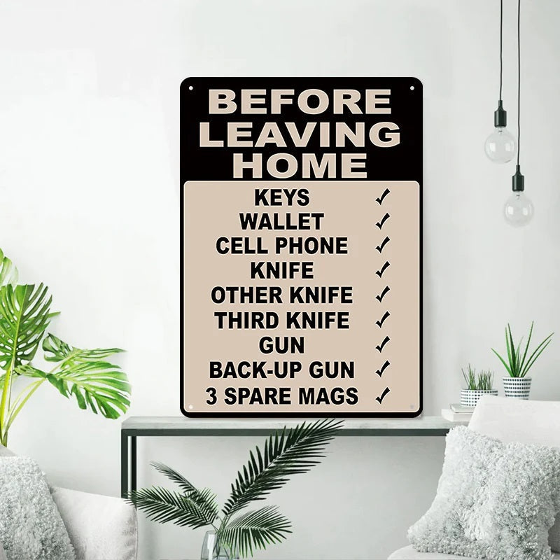 Make Sure Everything Is Right Before Leaving Home - Metal Sign
