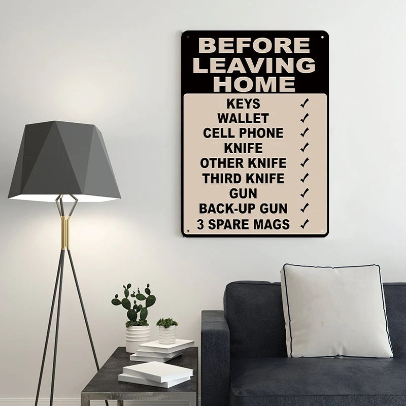 Make Sure Everything Is Right Before Leaving Home - Metal Sign