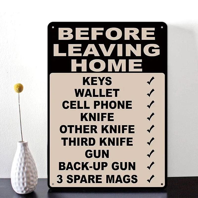 Make Sure Everything Is Right Before Leaving Home - Metal Sign