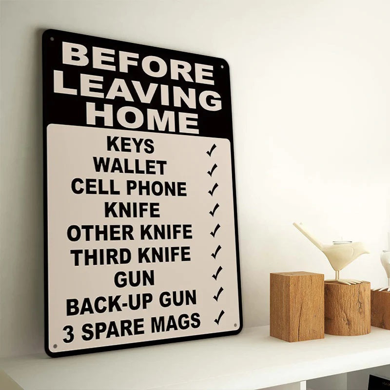 Make Sure Everything Is Right Before Leaving Home - Metal Sign