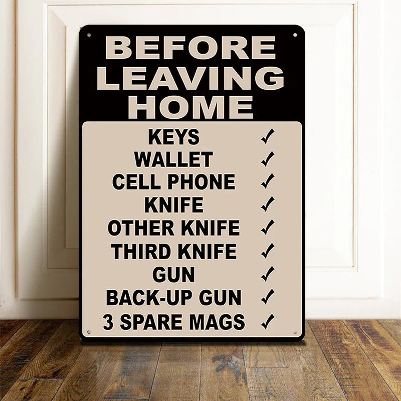 Make Sure Everything Is Right Before Leaving Home - Metal Sign
