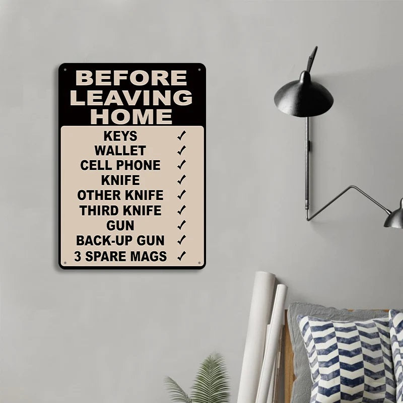 Make Sure Everything Is Right Before Leaving Home - Metal Sign