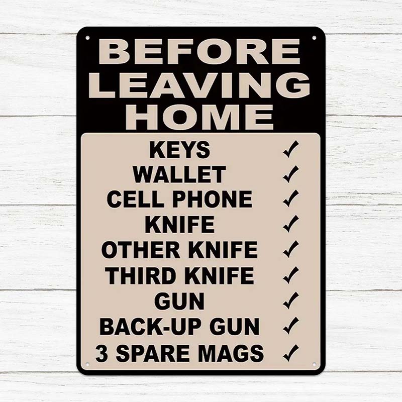 Make Sure Everything Is Right Before Leaving Home - Metal Sign