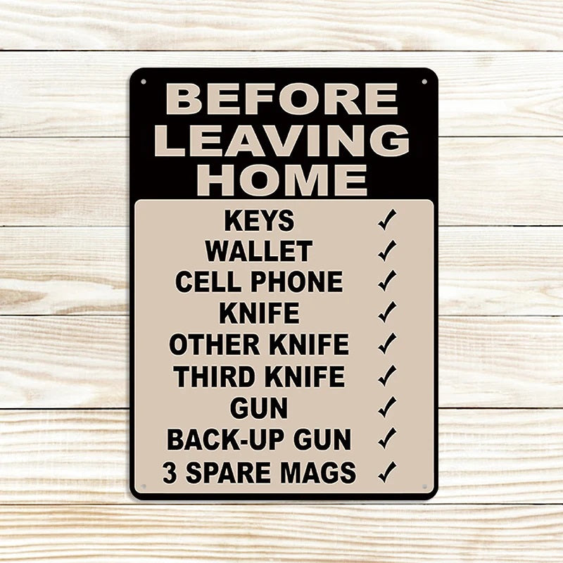 Make Sure Everything Is Right Before Leaving Home - Metal Sign