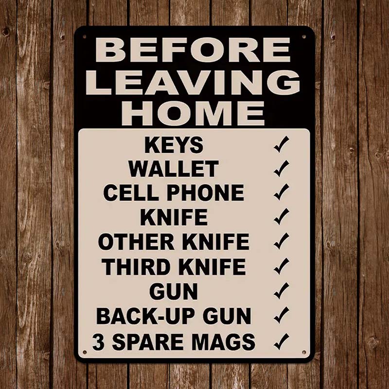 Make Sure Everything Is Right Before Leaving Home - Metal Sign