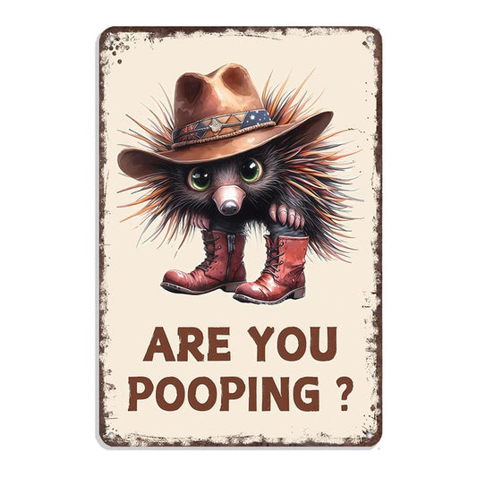 Vintage Echidna Metal Sign – Funny "Are You Pooping?" Wall Decor - BW050