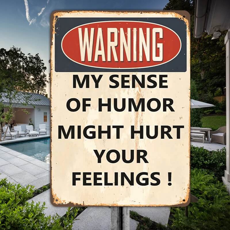 My Sense Of Humor Might Hurt Your Feelings - Metal Sign