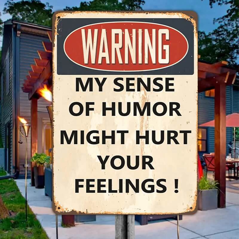My Sense Of Humor Might Hurt Your Feelings - Metal Sign