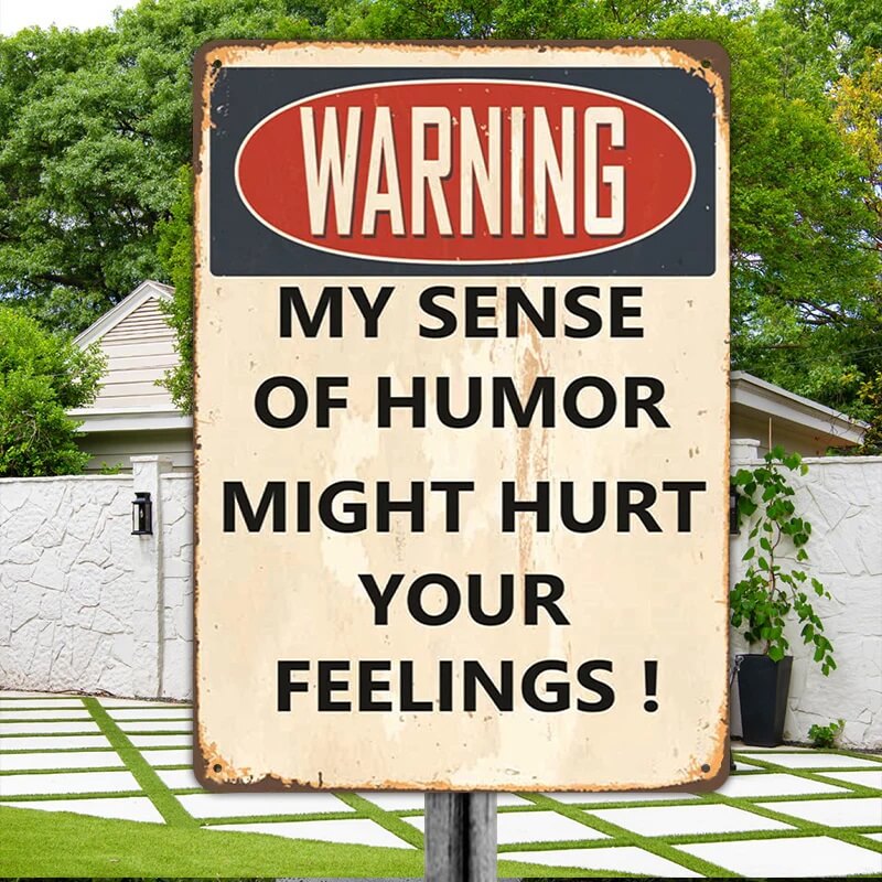 My Sense Of Humor Might Hurt Your Feelings - Metal Sign